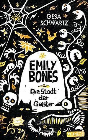 Emily Bones: Die Stadt der Geister by Gesa Schwartz