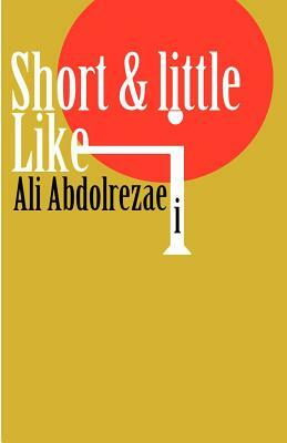 Short & little like i by Ali Abdolrezaei