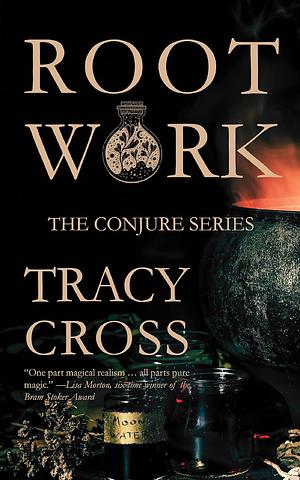 Rootwork by Tracy Cross