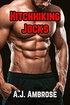 Hitchhiking Jocks: M/M Jock Exhibitionist Story by A.J. Ambrose