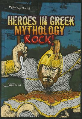 Heroes in Greek Mythology Rock! by Karen Bornemann Spies