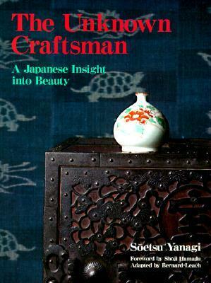 The Unknown Craftsman, A Japanese Insight into Beauty by Soetsu Yanagi