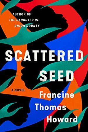 Scattered Seeds by Francine Thomas Howard