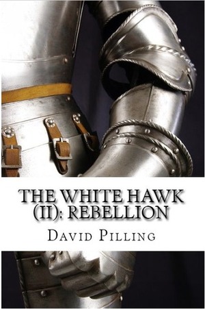 The White Hawk: Rebellion by David Pilling