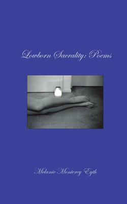 Lowborn Sacrality: Poems by Melanie M. Eyth