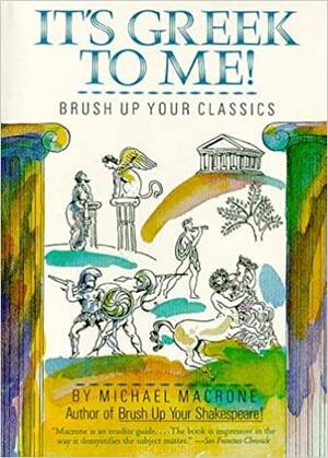 It's Greek to Me by Michael Macrone