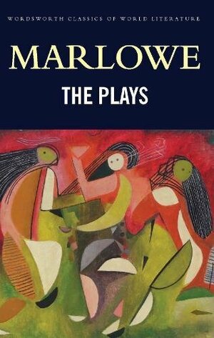 The Plays by Christopher Marlowe