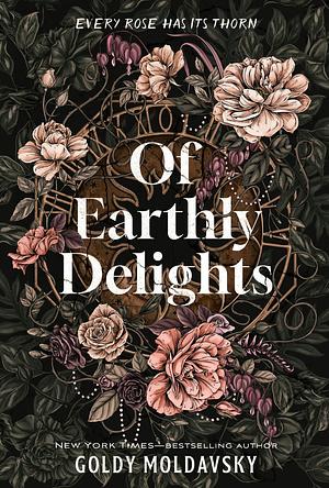 Of Earthly Delights by Goldy Moldavsky