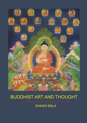 Buddhist Art and Thought by Shashi Bala