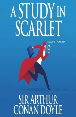 A Study in Scarlet Illustrated by Arthur Conan Doyle