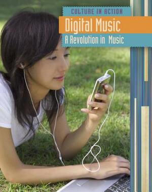 Digital Music: A Revolution in Music by Claire Throp