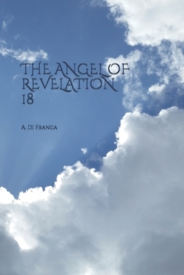 The Angel of Revelation 18 by A. Di Franca, I. M. S.