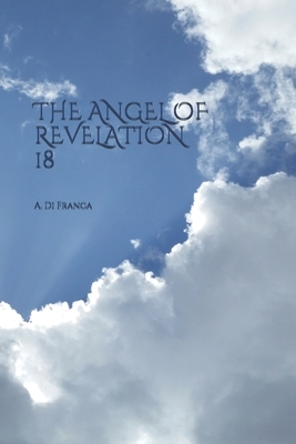 The Angel of Revelation 18 by I. M. S., A. Di Franca