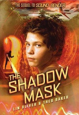 Sound Bender #2: The Shadow Mask by Theo Baker, Lin Oliver
