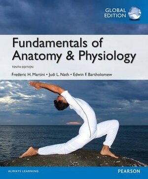 Fundamentals of Anatomy & Physiology by Frederic H. Martini, Judi L. Nath, Edwin F. Bartholomew