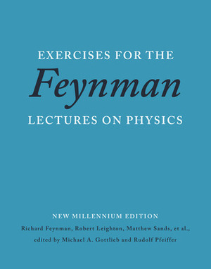 Exercises for the Feynman Lectures on Physics by Matthew L. Sands, Robert B. Leighton, Richard P. Feynman