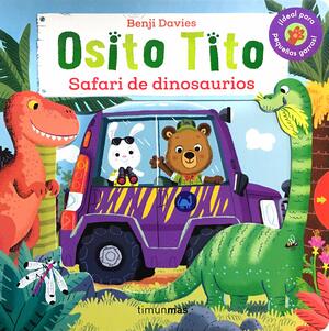 Osito Tito. Safari de dinosaurios by Benji Davies