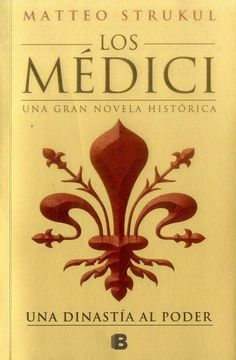 Los Médici: Una Dinastía al Poder by Matteo Strukul