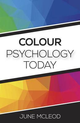 Colour Psychology Today by June McLeod