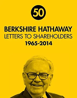 50 Berkshire Hathaway Letters to Shareholders 1965-2014 by Warren Buffett