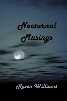 Nocturnal Musings by Raven Williams