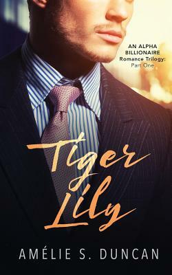 Tiger Lily Part One by Amélie S. Duncan