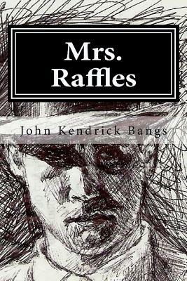 Mrs. Raffles by John Kendrick Bangs