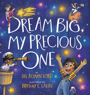 Dream Big, My Precious One by Jill Roman Lord