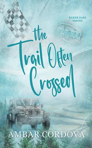 The Trail Often Crossed by Ambar Cordova