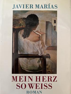 Mein Herz so weiss  by Javier Marías