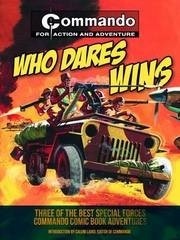 Who Dares Wins: Three of the Best Special Forces Commando Comic Book Adventures by Calum Laird