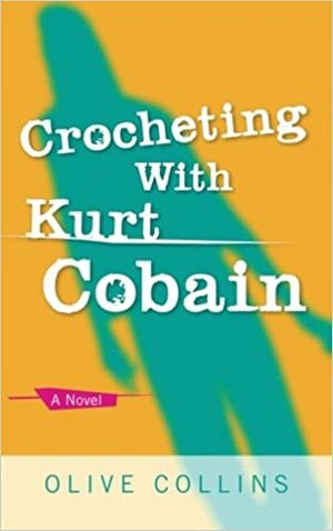 Crocheting with Kurt Cobain by Olive Collins