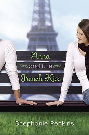 Anna and the French Kiss by Stephanie Perkins