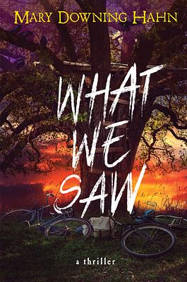 What We Saw: A Thriller by Mary Downing Hahn