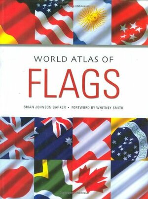 World Atlas of Flags by Brian Johnson Barker