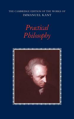 Practical Philosophy by Immanuel Kant