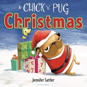 A Chick 'n' Pug Christmas by Jennifer Sattler