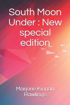 South Moon Under: New special edition by Marjorie Kinnan Rawlings