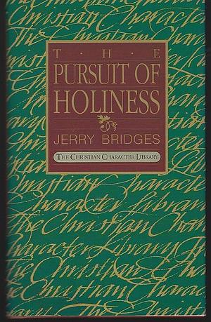The Pursuit of Holiness by Jerry Bridges