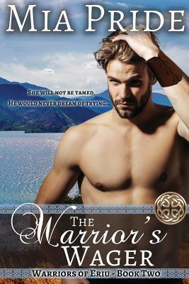 The Warrior's Wager: A Celtic romance by Mia Pride