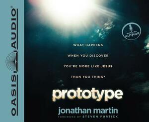 Prototype: What Happens When You Discover You're More Like Jesus Than You Think? by Jonathan Martin