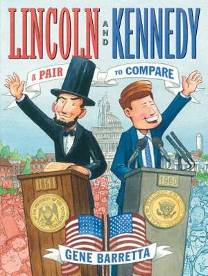 Lincoln and Kennedy: A Pair to Compare by Gene Barretta