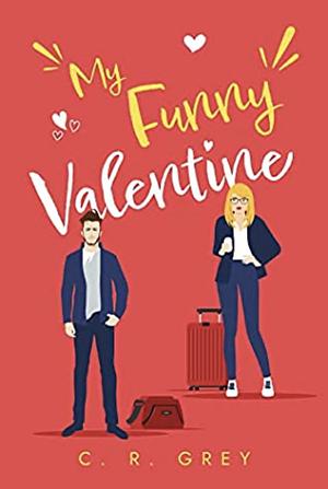 My Funny Valentine by C.R. Grey