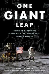 One Giant Leap: Iconic and Inspiring Space Race Inventions That Shaped History by Charles Pappas