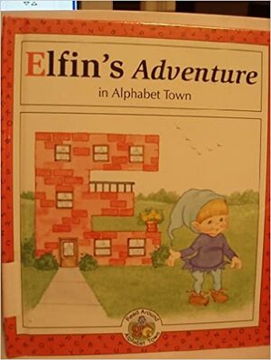 Elfin's Adventure in Alphabet Town by Laura Alden