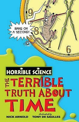 The Terrible Truth about Time by Tony De Saulles, Nick Arnold