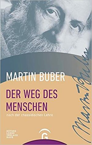 Der Weg Des Menschen Nach Der Chassidischen Lehre by Martin Buber