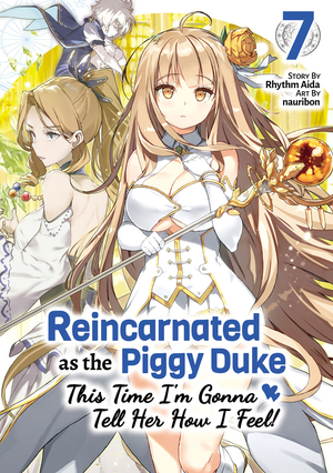 Reincarnated as the Piggy Duke: This Time I'm Gonna Tell Her How I Feel! Volume 7 by Rhythm Aida