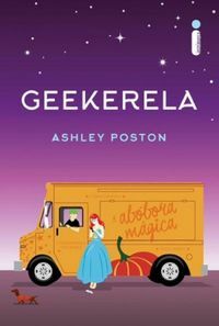 Geekerela by Ashley Poston