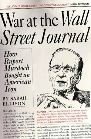 War at the Wall Street Journal: Inside the Struggle To Control an American Business Empire by Sarah Ellison